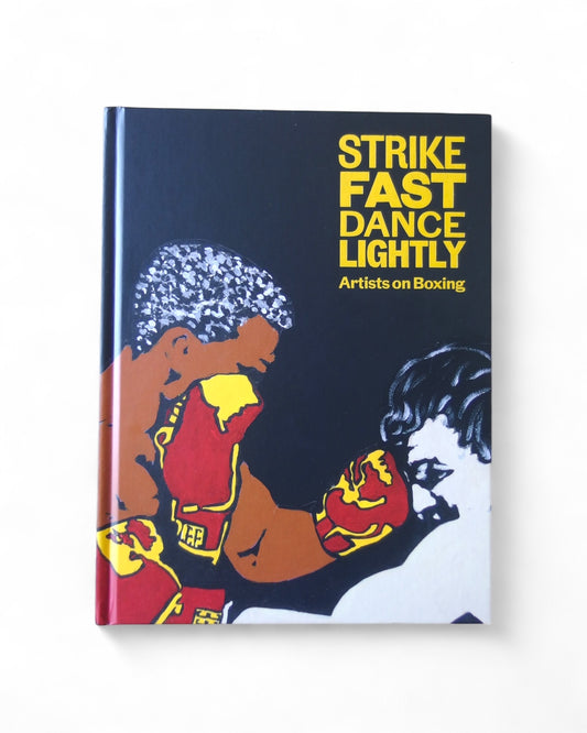 Strike Fast, Dance Lightly: Artists on Boxing